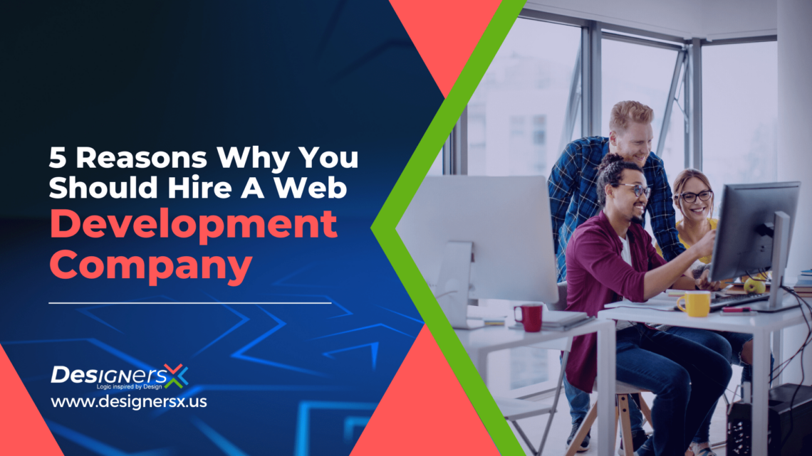 5 Reasons You Need to Hire A Web Development Team